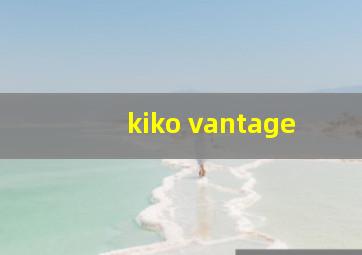 kiko vantage